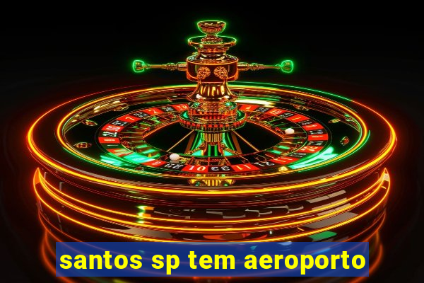 santos sp tem aeroporto